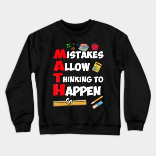 Mistakes Allow Thinking to Happen - Math Teacher T-Shirt Crewneck Sweatshirt